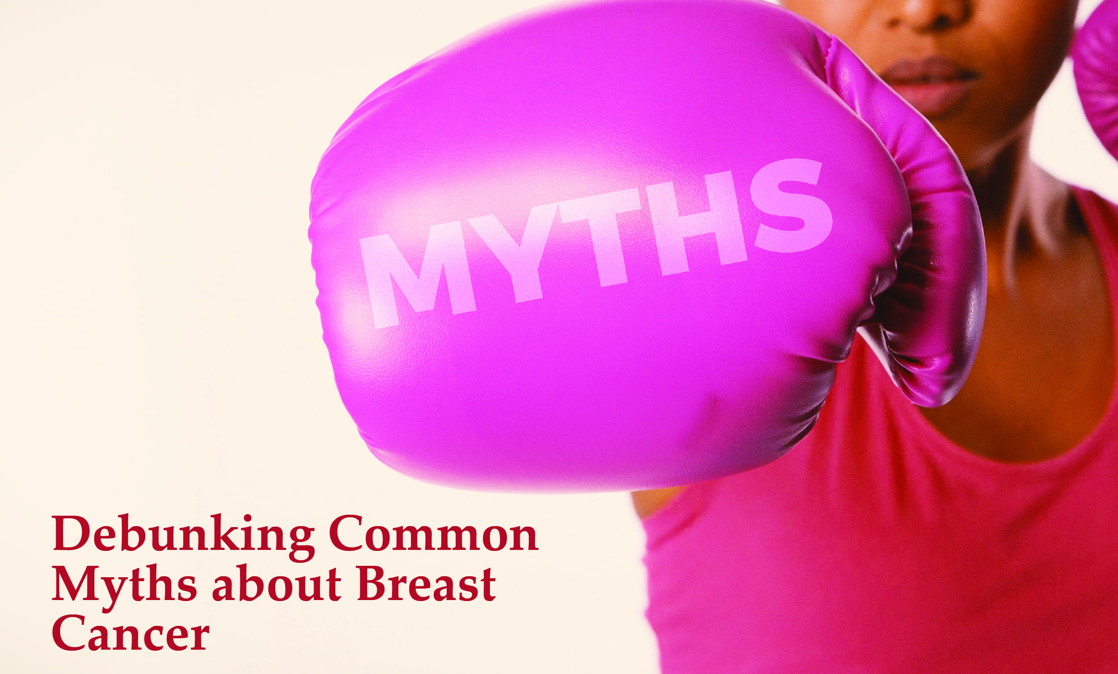 Debunking Common Myths about Breast Cancer | Facts vs. Fiction