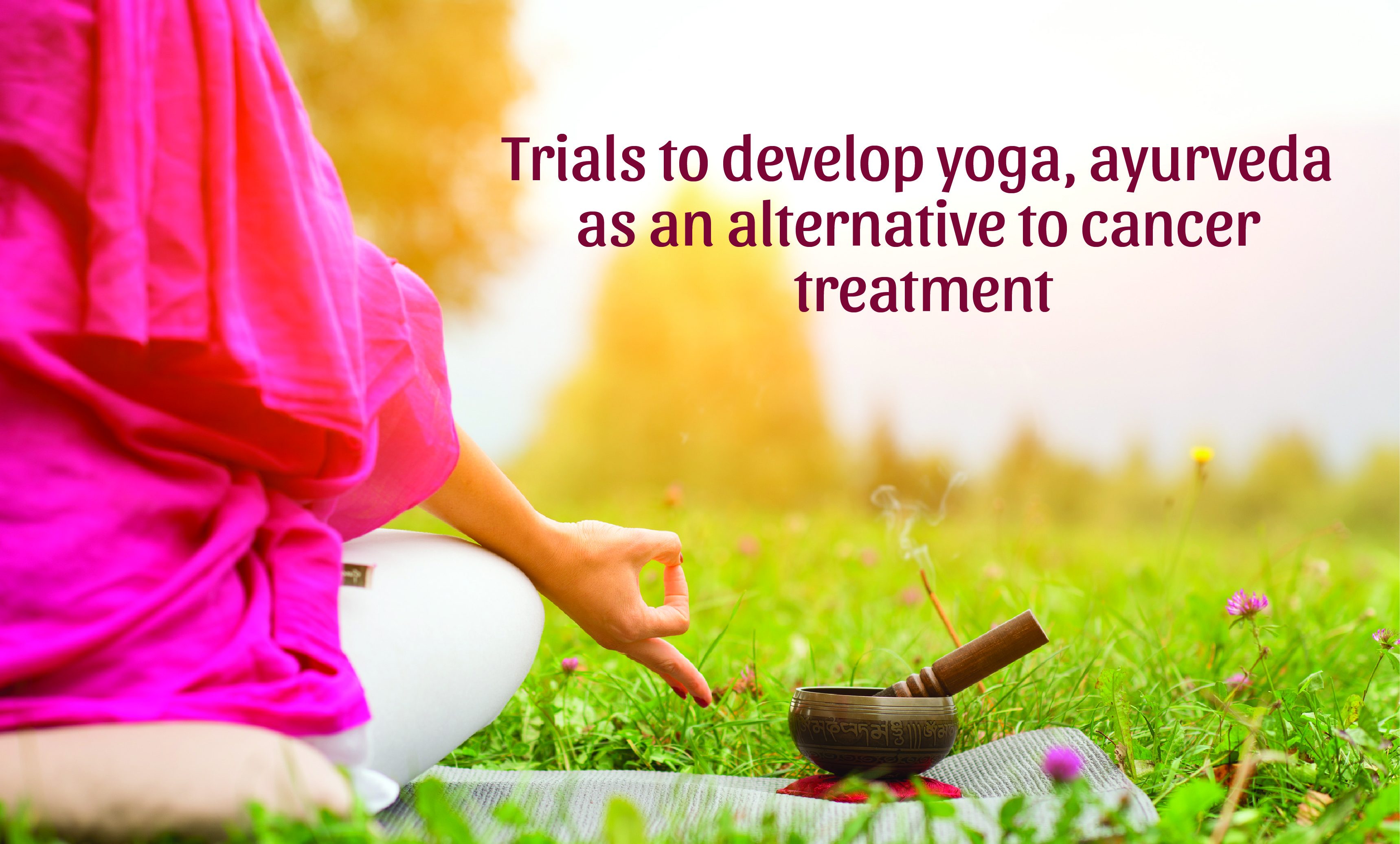World Cancer Day: Trials to develop yoga, ayurveda as alternative to cancer treatment soon