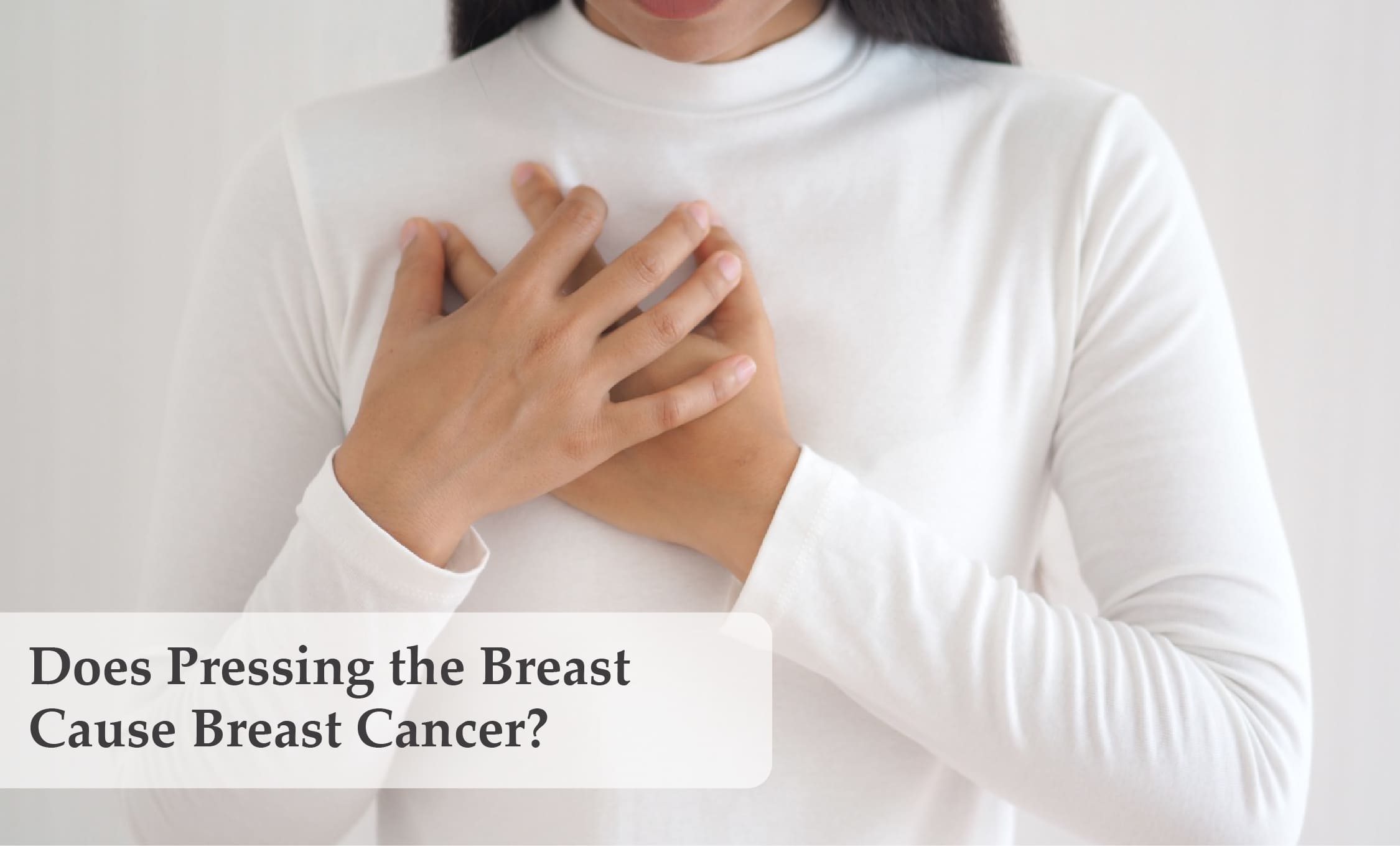 Does Pressing the Breast Cause Breast Cancer? | Dr. Nita Nair