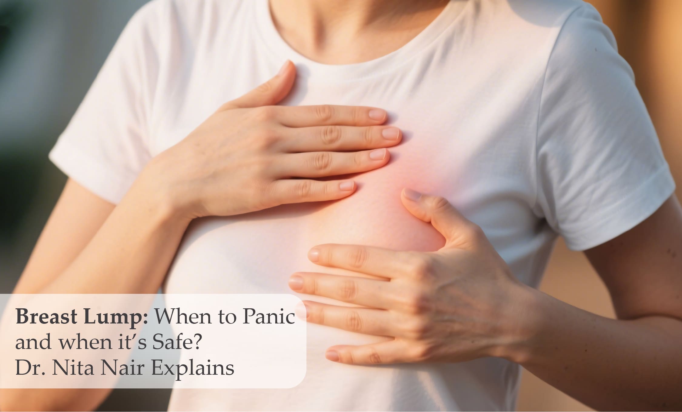 Breast Lump: When to Panic & When It’s Safe? | Dr. Nita Nair – Best Breast Cancer Specialist in Mumbai