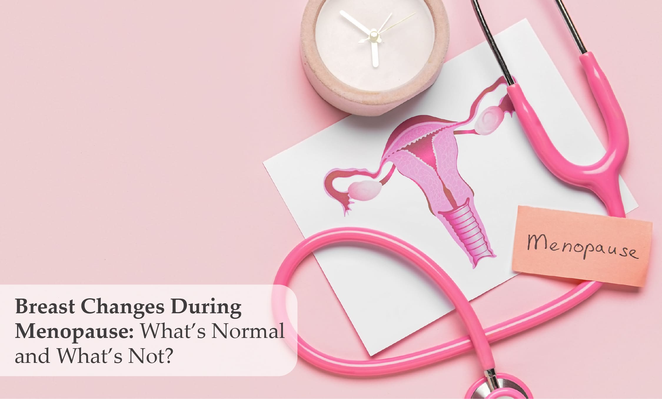 Breast Changes During Menopause: Signs, Symptoms & When to See a Specialist I Dr. Nita Nair