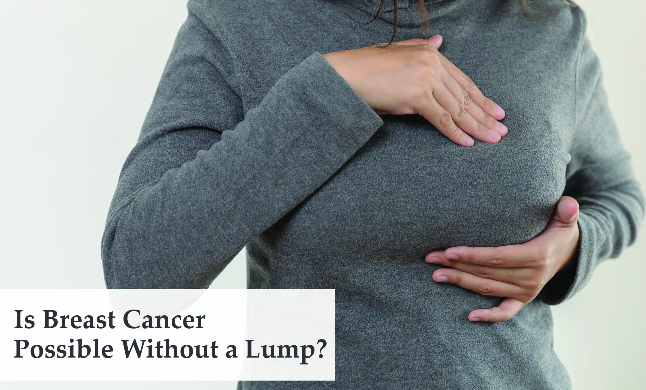 Is Breast Cancer Possible Without a Lump?